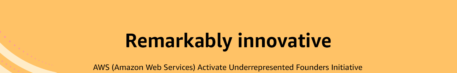 Remarkably innovative AWS (Amazon Web Services) Activate Underrepresented Founders Initiative gives startups the