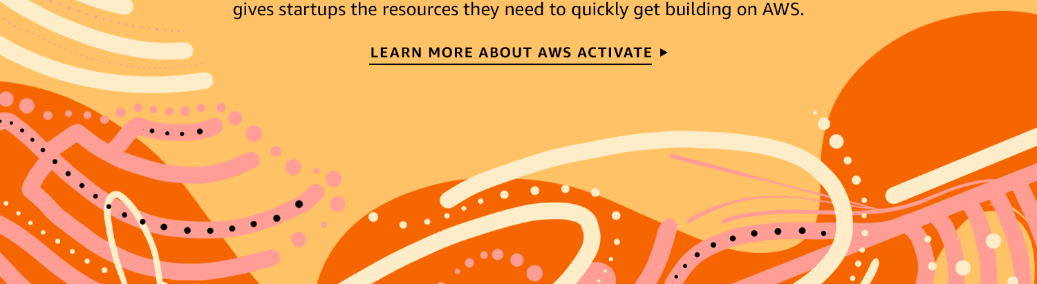 resources they need to quickly get building on AWS. Click to learn more about AWS Activate