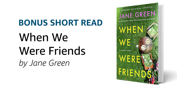 When We Were  Friends by Jane Green