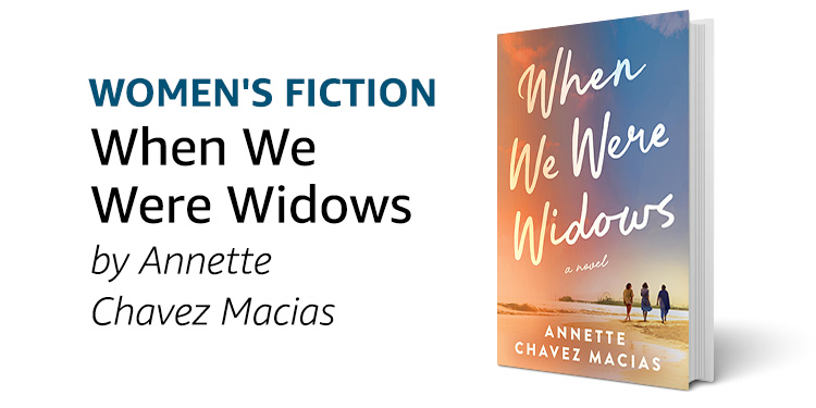 When We Were  Widows by  Annette Chavez  Macias