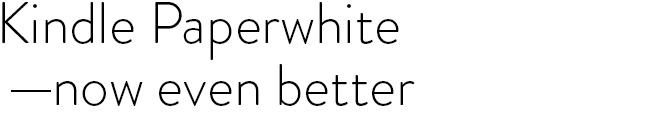 Kindle Paperwhite - now even better