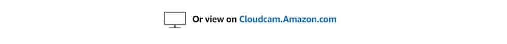 Viw on Cloudcam.Amazon.com