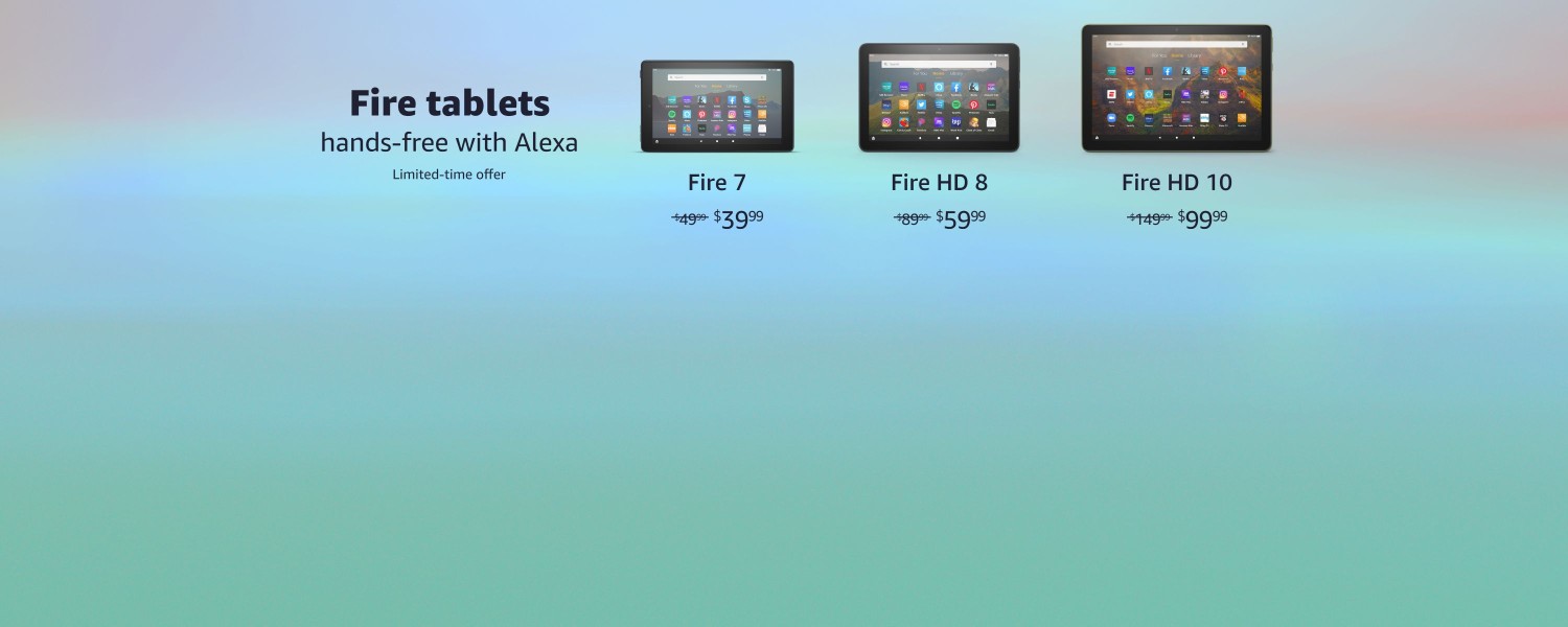 Fire Tablets. Hands-free with Alexa. Limited-time offer.