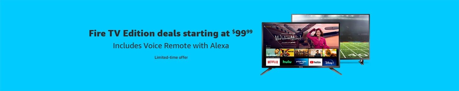 Fire TV Edition deals starting at $99.99. Limited-time offer