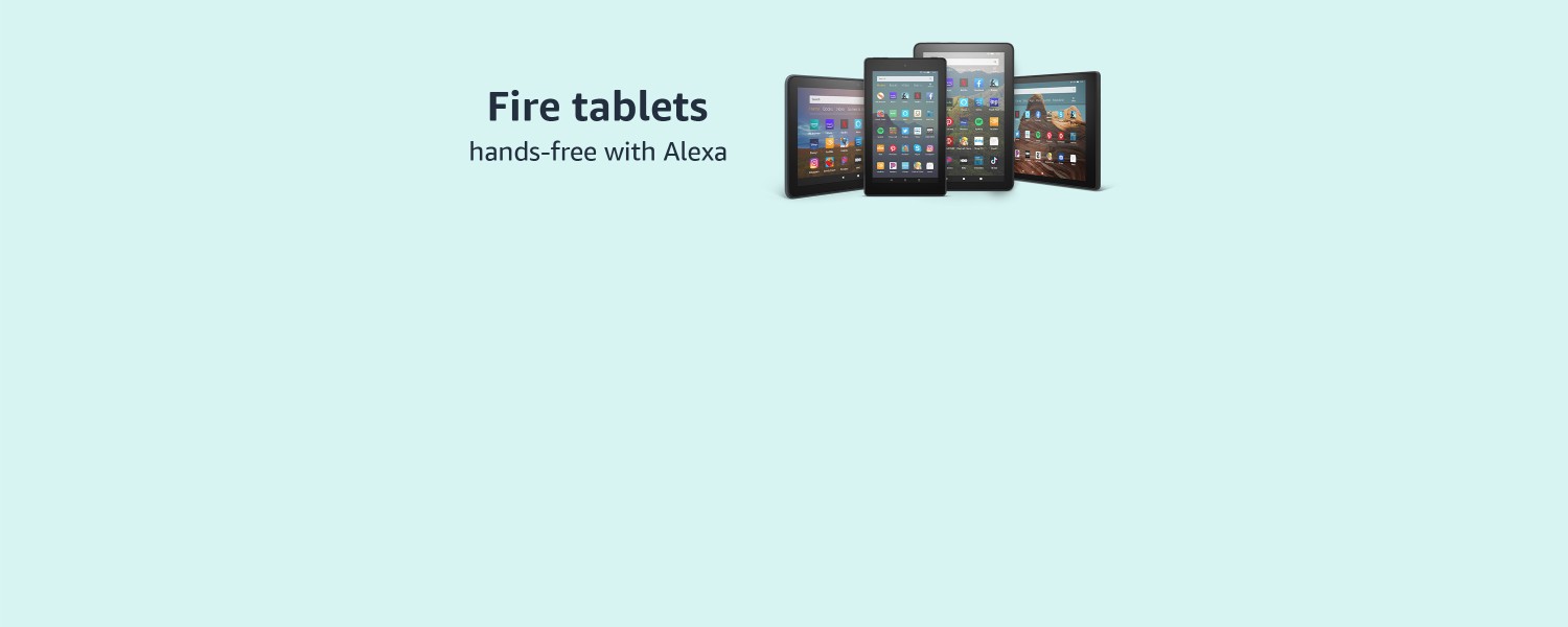 Fire tablets. Hands free with Alexa.