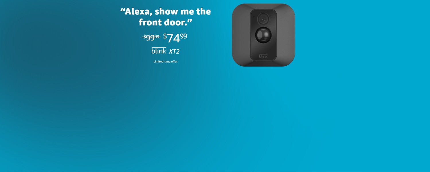 Alexa, show me the front door. $74.99. Blink XT2.