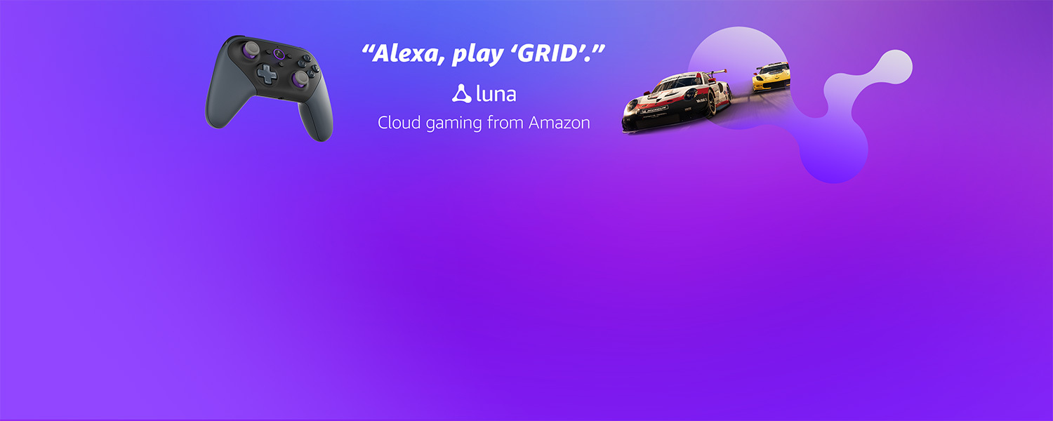 Alexa, play GRID. Luna. Cloud gaming from Amazon.