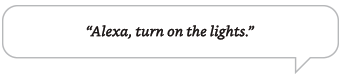 Alexa, turn on the lights.