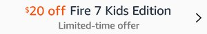 $20 off Fire 7 Kids Edition. Limited-time offer 