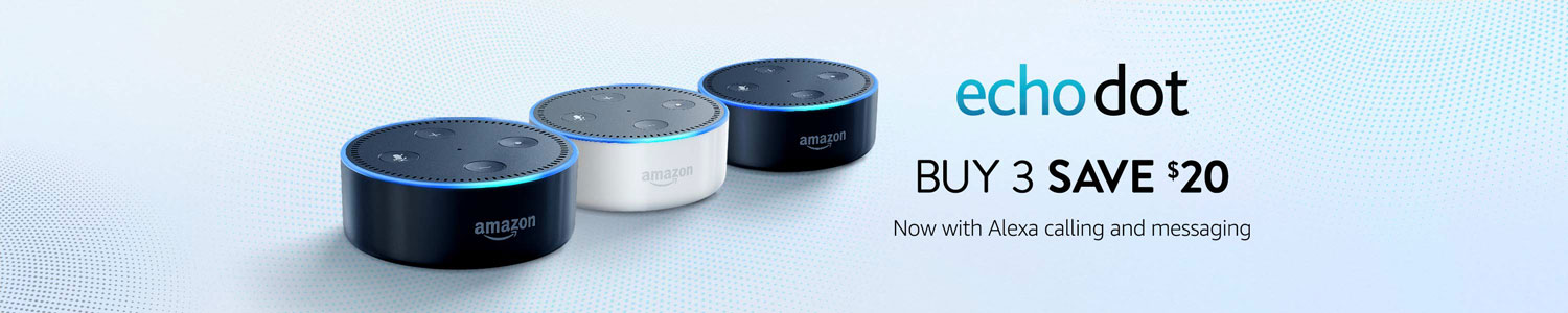 Echo Dot, buy 3 Save $20.00. Now with Alexa calling and messaging