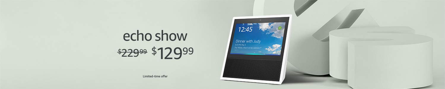 Echo Show | $129.99 | Limited-time offer