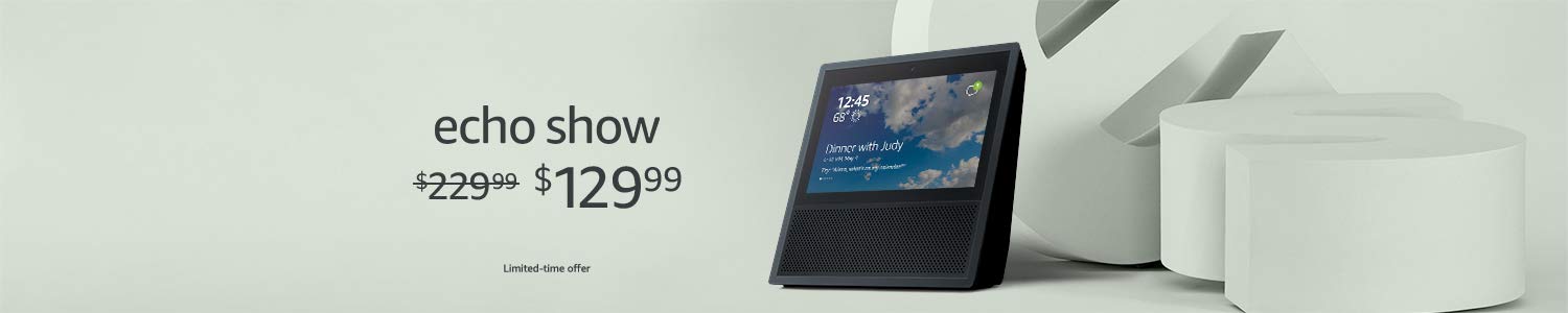 Echo Show | $129.99 | Limited-time offer