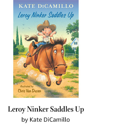Leroy Ninker Saddles Up by Kate DiCamillo