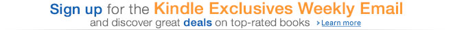 Sign up for Kindle Exclusives mail and discover great deals on top-rated books