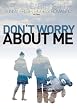 Watch Don't Worry About Me Online Free