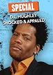 Watch DL Hughley: Shocked and Appalled Online Free