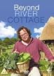 Watch Beyond River Cottage Online Free