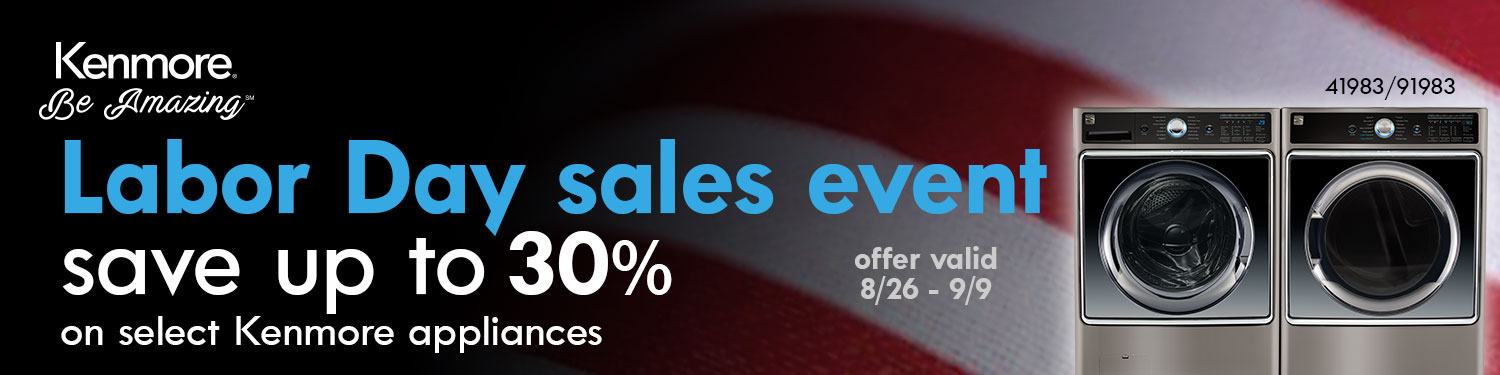 Kenmore. Be Amazing. Labor Day sales event. Save up to 30% on selcet Kenmore appliances.