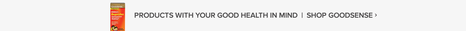 Products with your good health in mind. Shop GoodSense