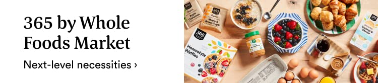 365 by Whole Foods Market. Next-level necessities ›