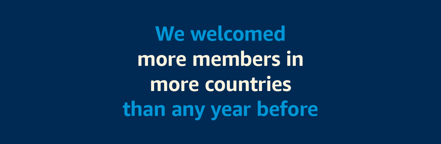 We welcomed more members in more countries than any year before