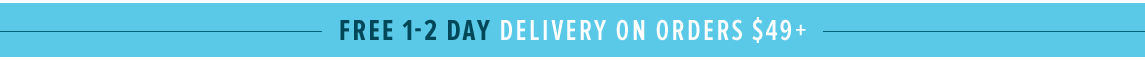 Free 1- 2 Day Delivery on all orders $49+