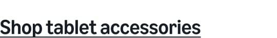 Shop tablet accessories