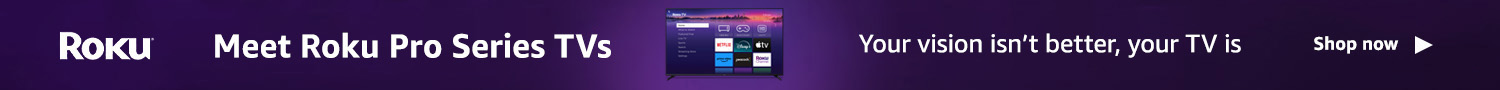 Meet Roku pro series TVs