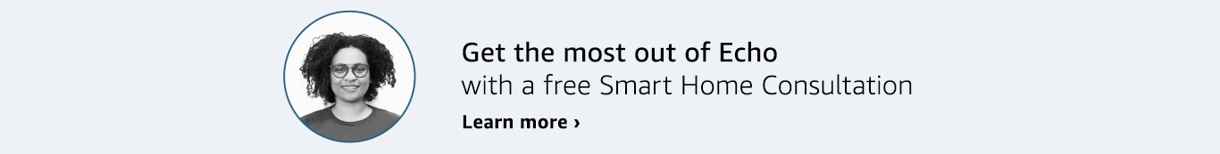Get the most out of your echo with a free smart home consultation