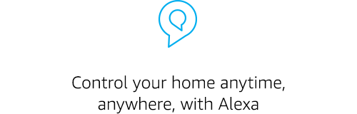 Control your home anytime, anywhere, with Alexa.