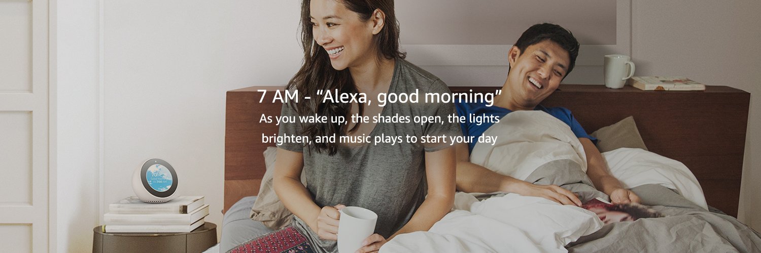 7 AM - "Alexa, good morning"