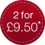 2 for £9.50*