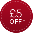 £5 Off*