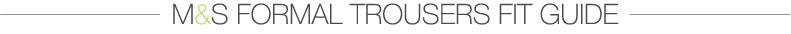 M&S Trouser Fit Guide