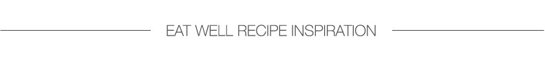 Eat well recipe inspiration