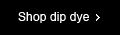 Shop dip dye