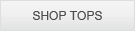 Shop tops