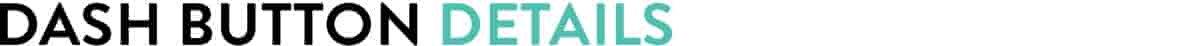 Dash Button Details