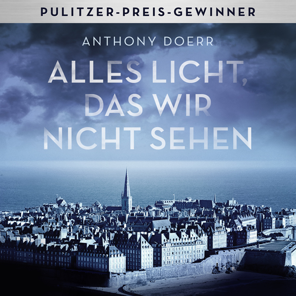 Anthony Doerr – “Alles Licht das wir nicht sehen”