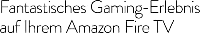 Fantastisches Gaming-Erlebnis auf Ihrem Amazon Fire TV
