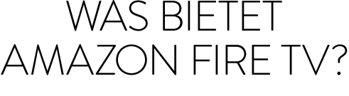 Was bietet Amazon Fire TV