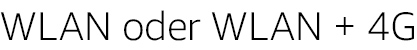 WLAN oder WLAN + 4G