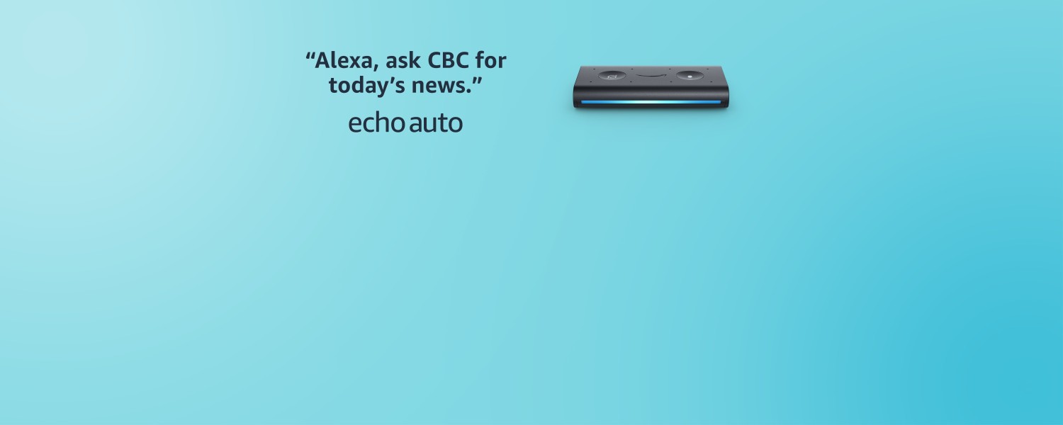 Alexa, ask CBC for today's news. Echo Auto.