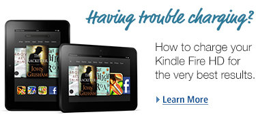 Having trouble charging? How to charge your Kindle Fire HD for the very best results. Learn More.