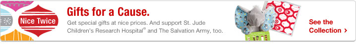 Gifts for a Cause. Get special gifts at nice prices. And support St. Jude Children’s Research Hospital and The Salvation Army, too.