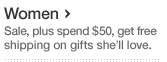 Women. Sale, plus spend $50, get free shipping on gifts she'll love.