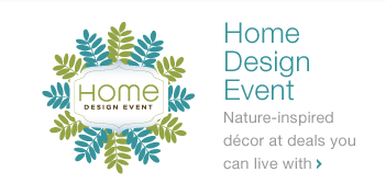 Home Design Event: Nature-inspired decor at deals you can live with