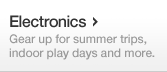 Electronic - Gear up for summer trips, indoor play days and more.