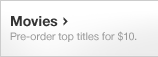 Movies. Pre-order top titles for $10.