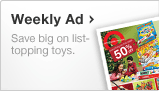 Weekly Ad. Save big on list-topping toys.
